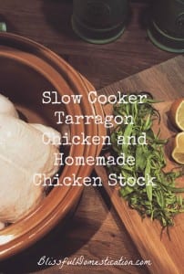 Slow Cooker Tarragon Chicken and Homemade Stock